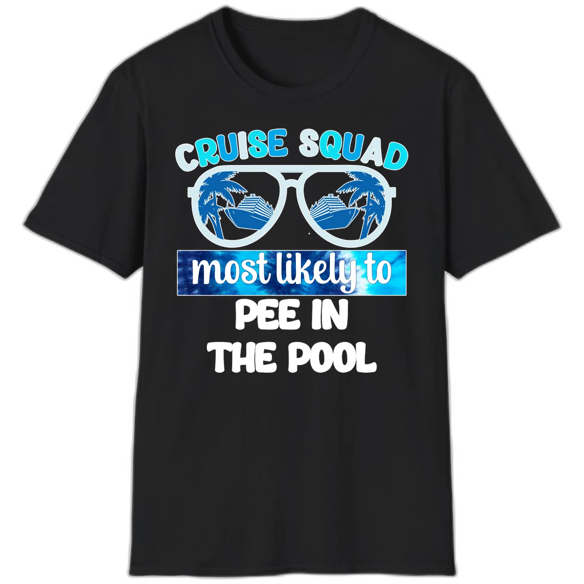 Cruise Squad Most Likely To Pee In The Pool T-Shirt in Black