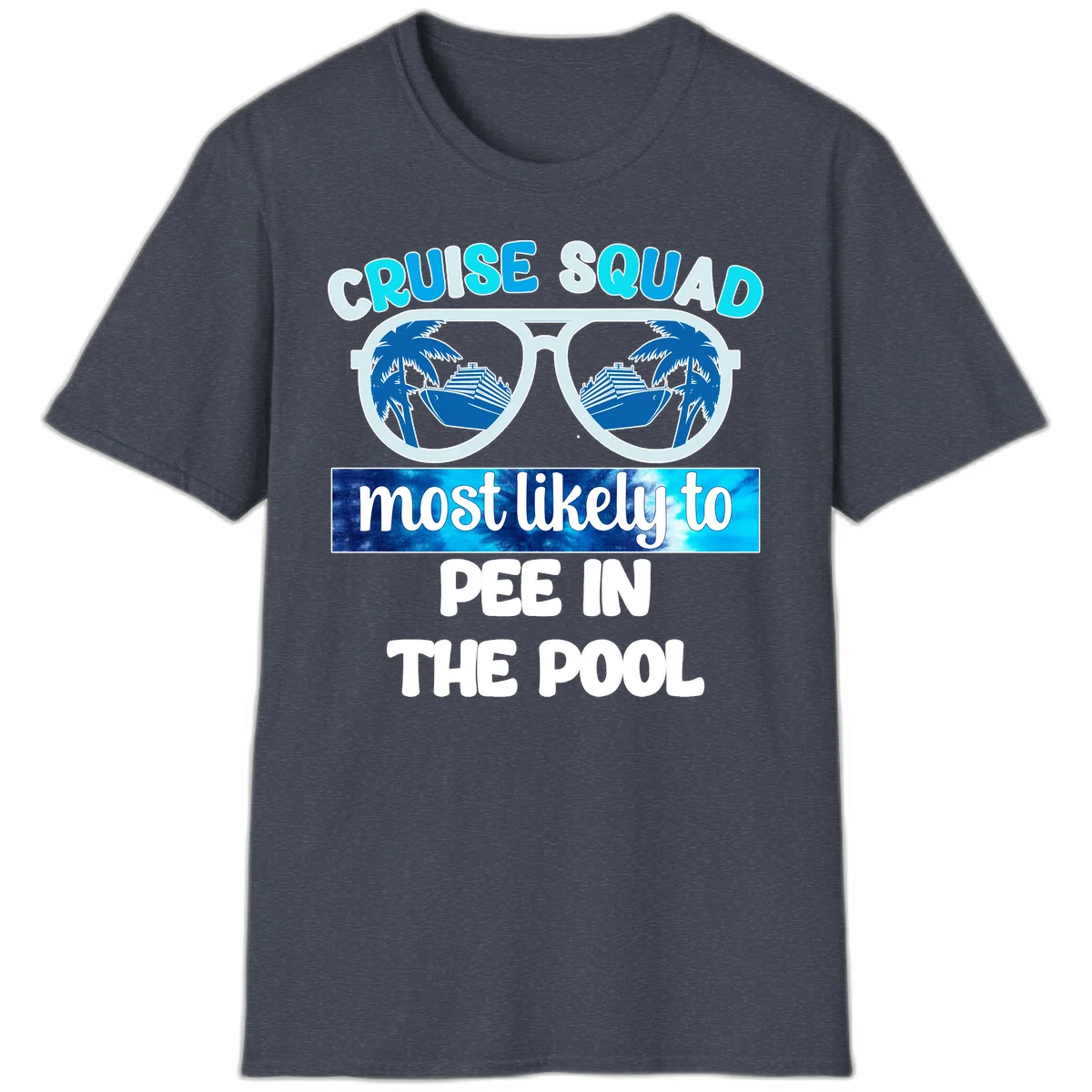 Cruise Squad Most Likely To Pee In The Pool T-Shirt in Heather Navy