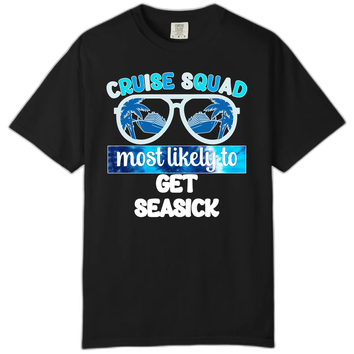 Cruise Squad Most Likely to Get Seasick Comfort Color in Black