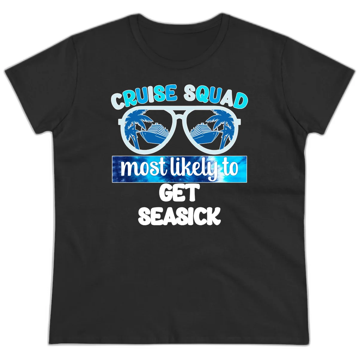 Cruise Squad Most Likely to Get Seasick Ladies Tee in Black