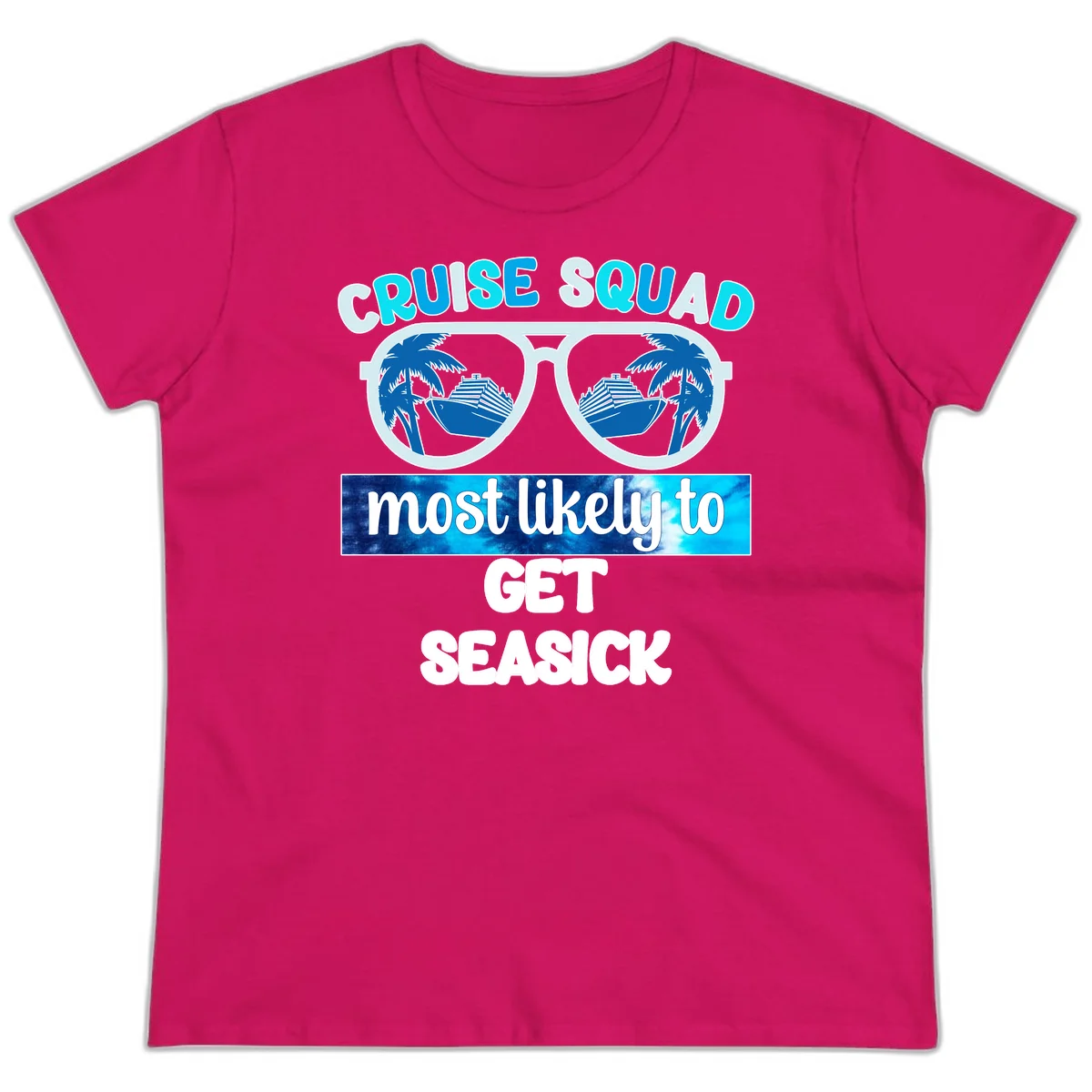 Cruise Squad Most Likely to Get Seasick Ladies Tee in Heliconia