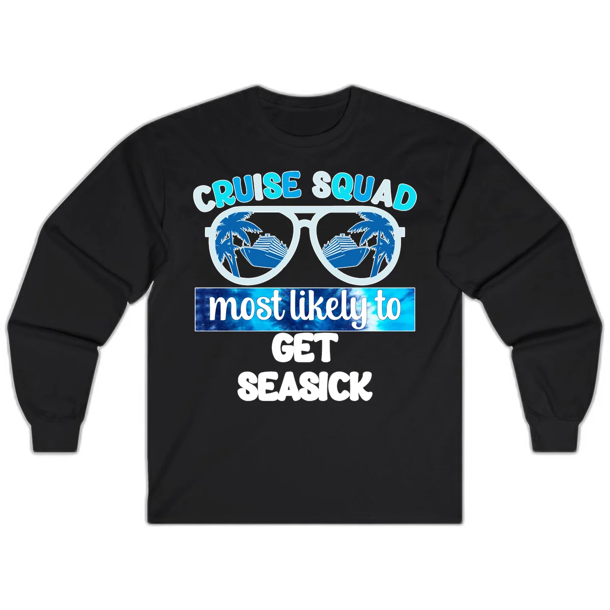 Cruise Squad Most Likely to Get Seasick Long Sleeve in Black