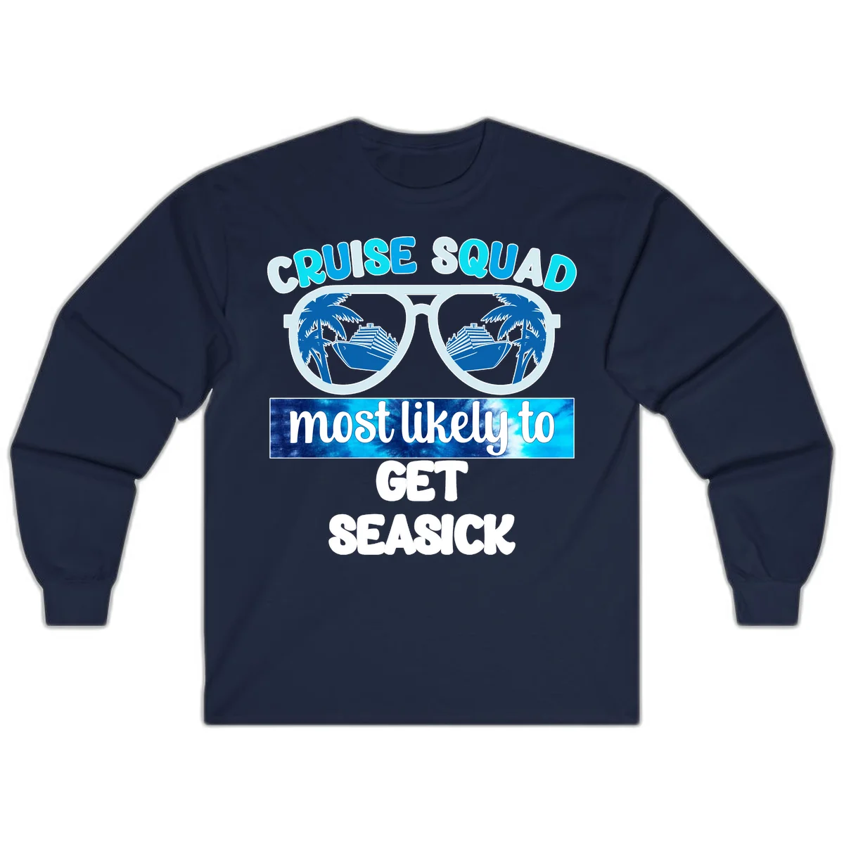 Cruise Squad Most Likely to Get Seasick Long Sleeve in Navy