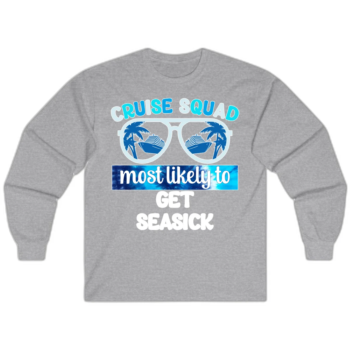 Cruise Squad Most Likely to Get Seasick Long Sleeve in Sport Grey