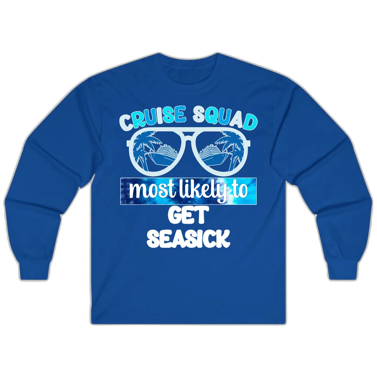 Cruise Squad Most Likely to Get Seasick Long Sleeve in Royal