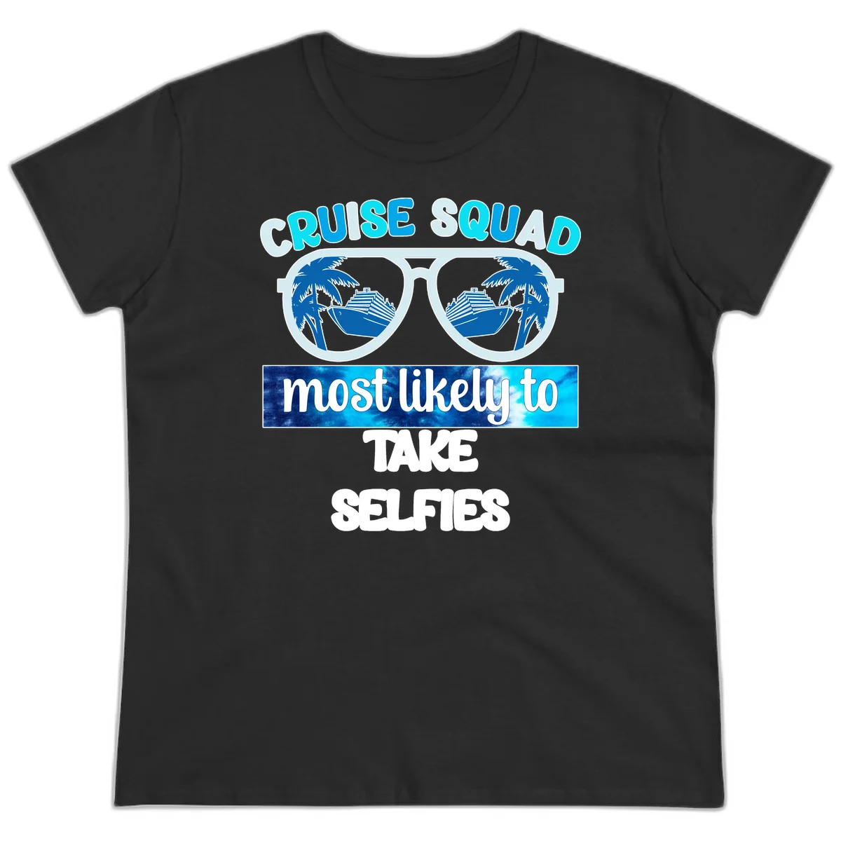 Cruise Squad Most Likely To Take Selfies Ladies Tee in Black