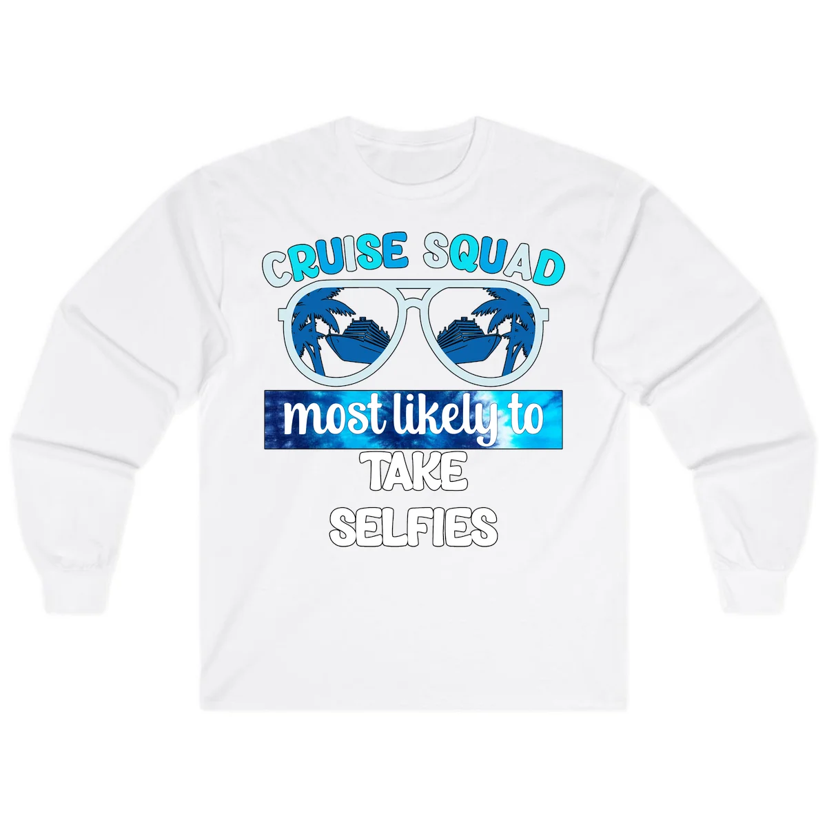 Cruise Squad Most Likely To Take Selfies Long Sleeve in White