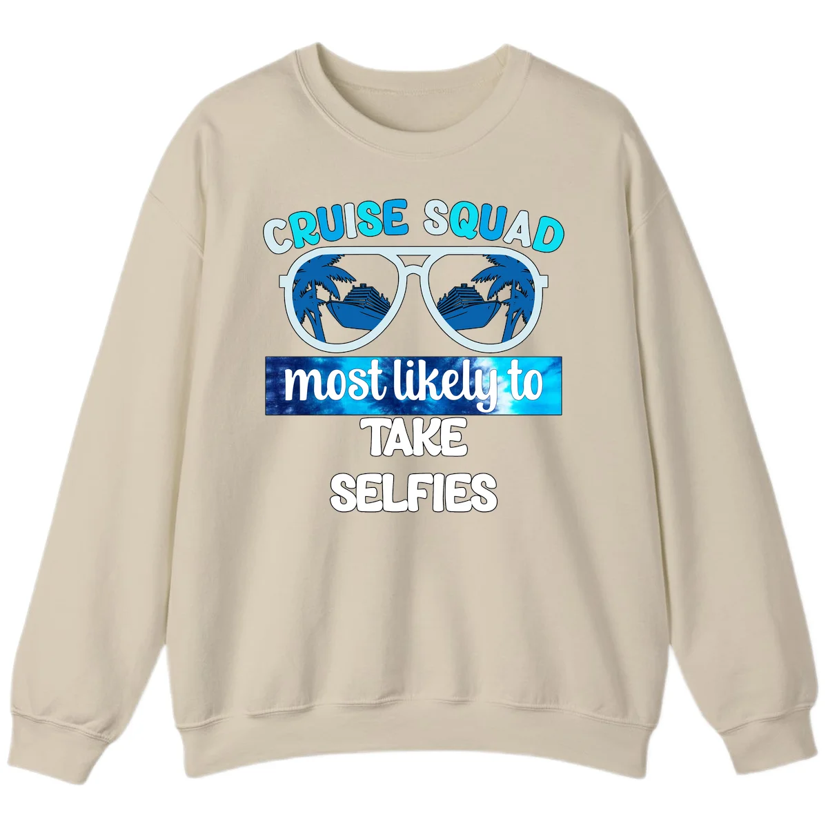 Cruise Squad Most Likely To Take Selfies Sweatshirt in Sand