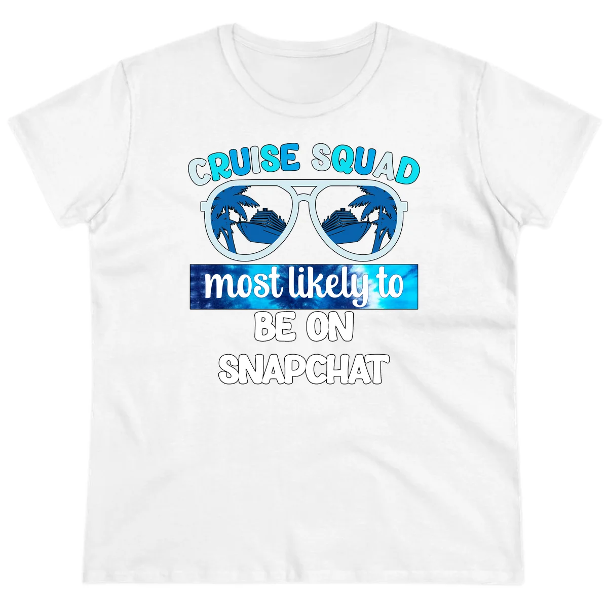 Cruise Squad Most Likely To Be On Snapchat Ladies Tee in White