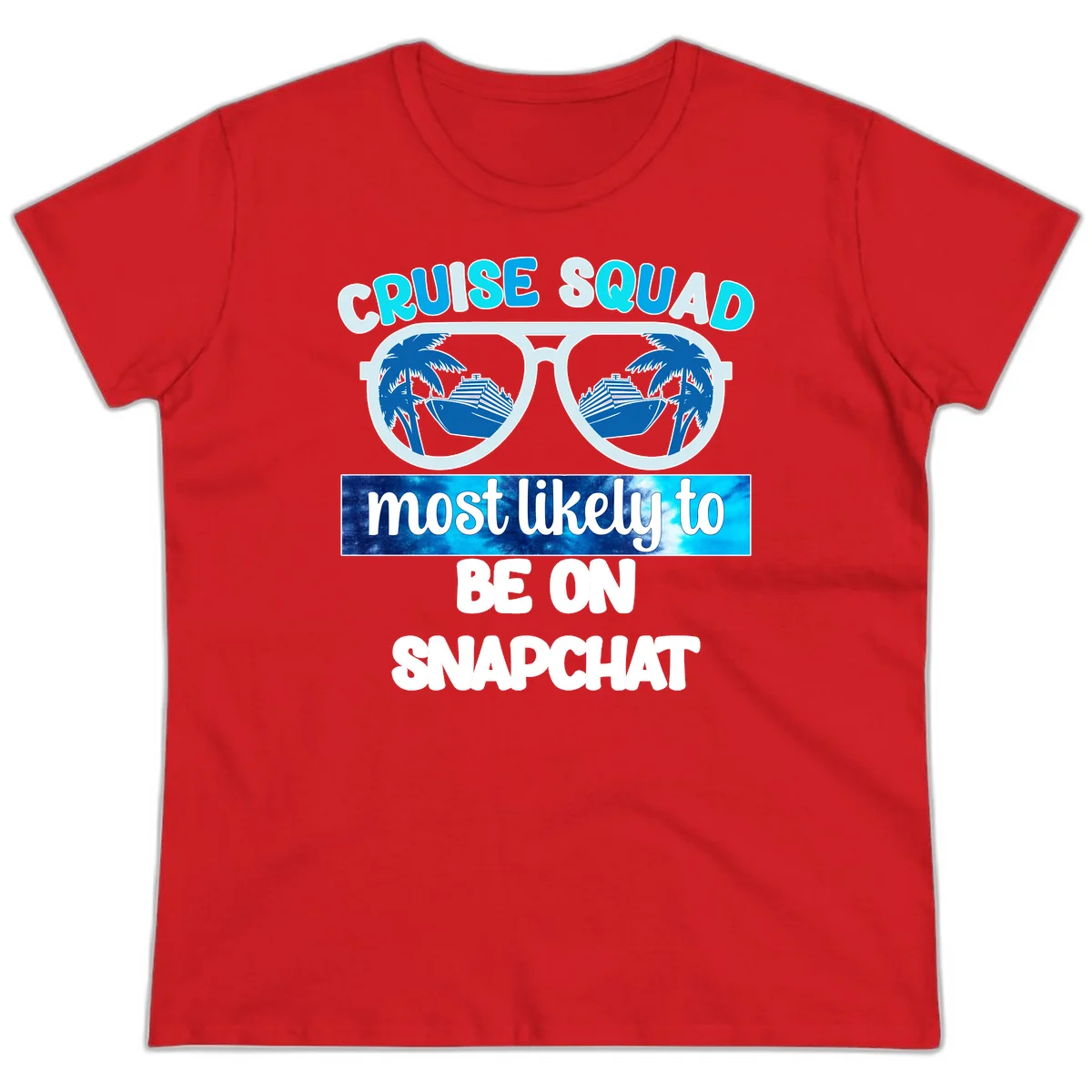 Cruise Squad Most Likely To Be On Snapchat Ladies Tee in Red