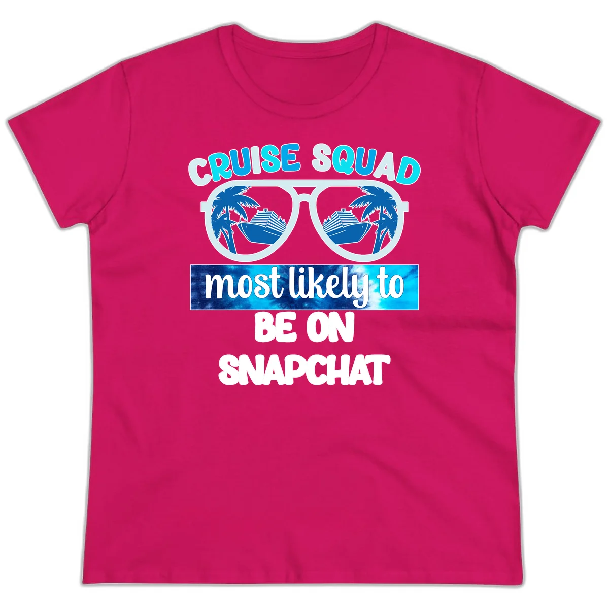 Cruise Squad Most Likely To Be On Snapchat Ladies Tee in Heliconia