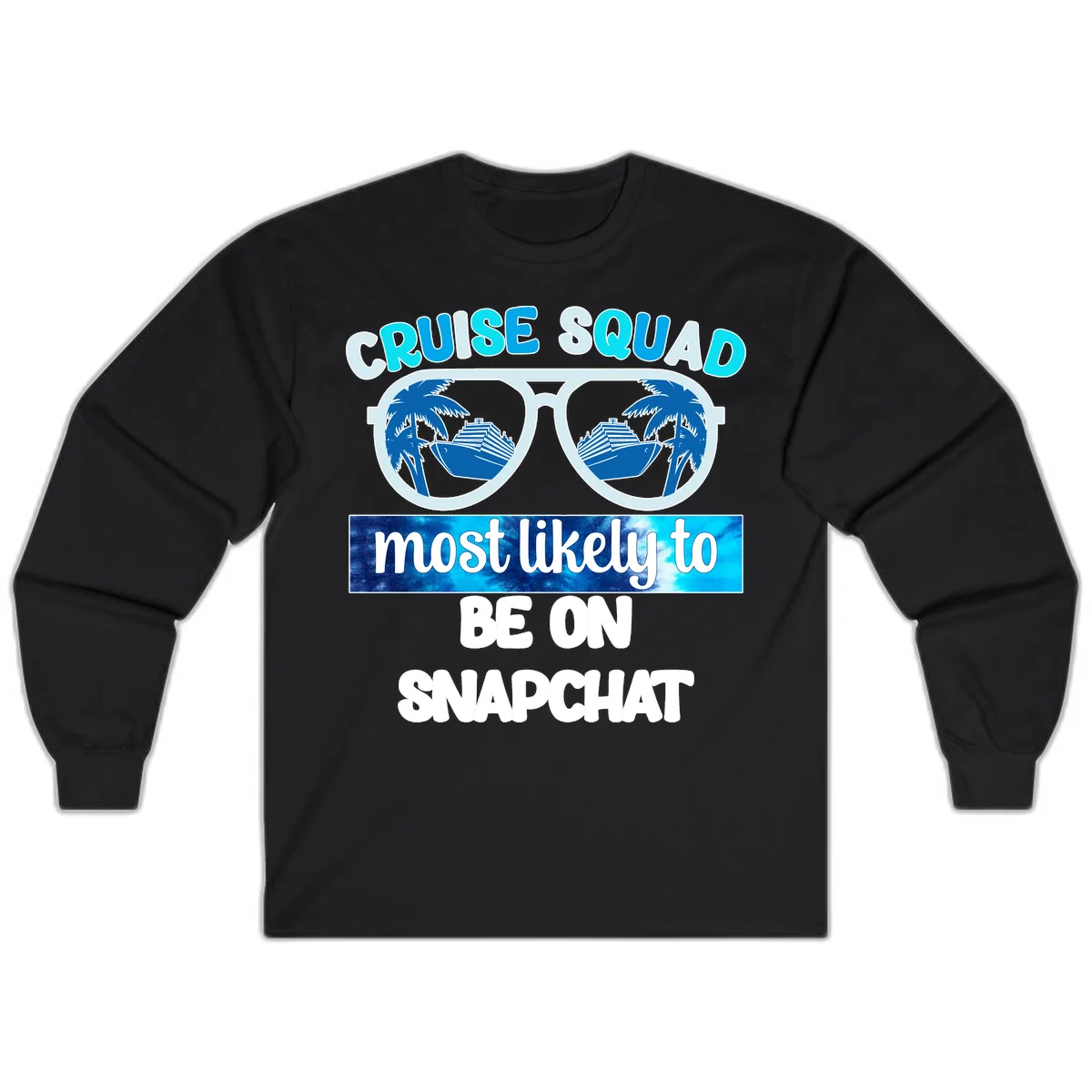 Cruise Squad Most Likely To Be On Snapchat Long Sleeve in Black