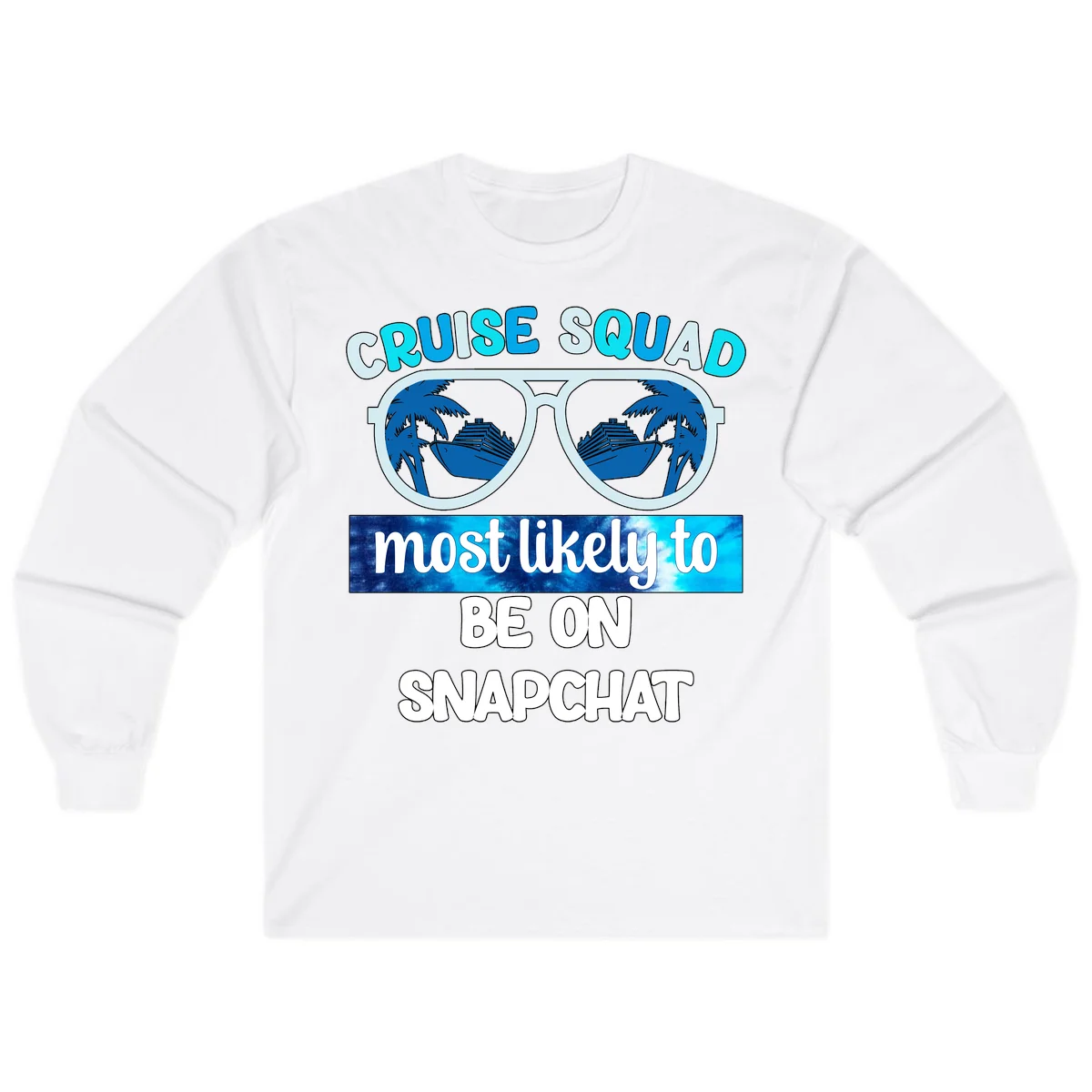Cruise Squad Most Likely To Be On Snapchat Long Sleeve in White