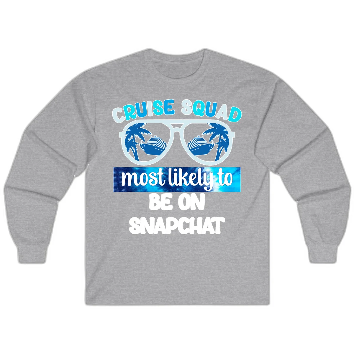 Cruise Squad Most Likely To Be On Snapchat Long Sleeve in Sport Grey