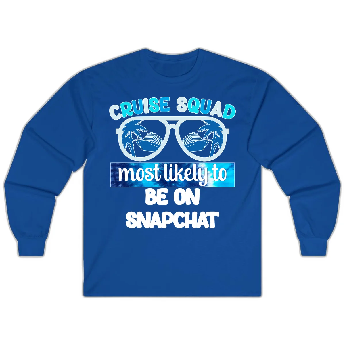 Cruise Squad Most Likely To Be On Snapchat Long Sleeve in Royal
