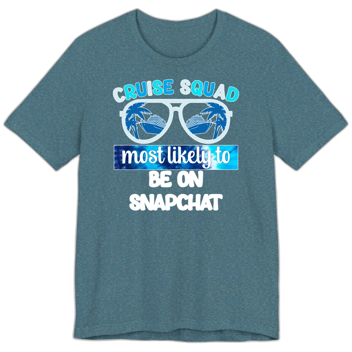 Cruise Squad Most Likely To Be On Snapchat Premium T-Shirt in Heather Deep Teal