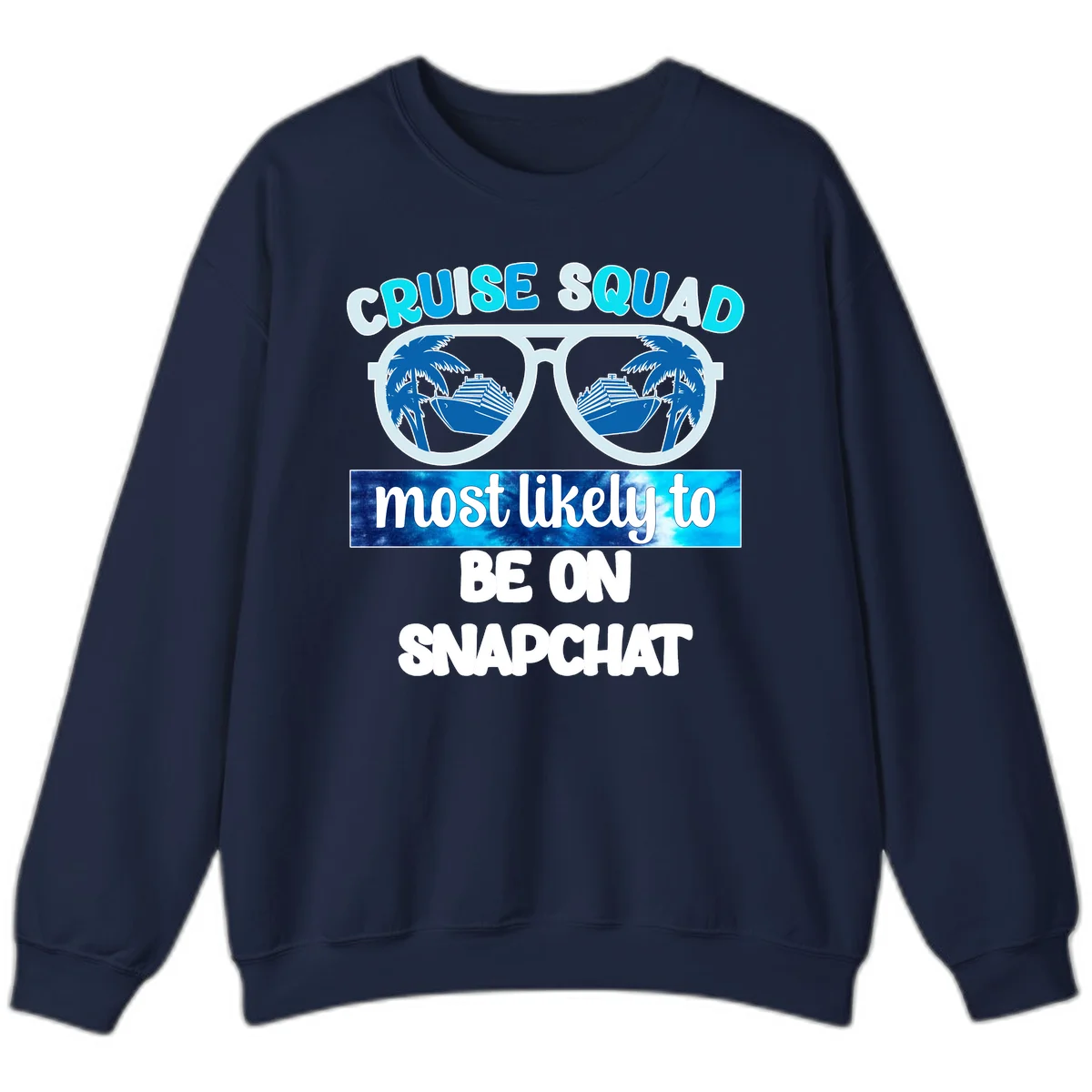 Cruise Squad Most Likely To Be On Snapchat Sweatshirt in Navy