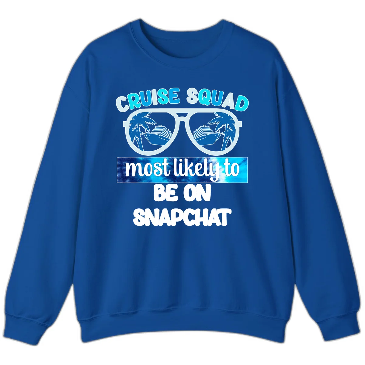 Cruise Squad Most Likely To Be On Snapchat Sweatshirt in Royal