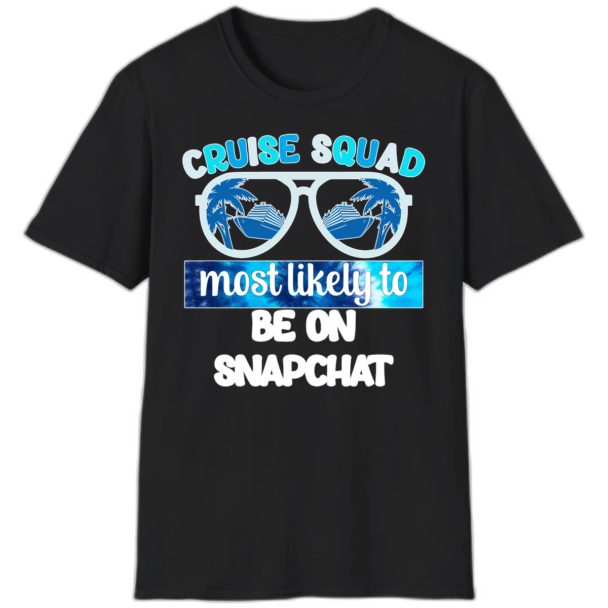 Cruise Squad Most Likely To Be On Snapchat T-Shirt in Black