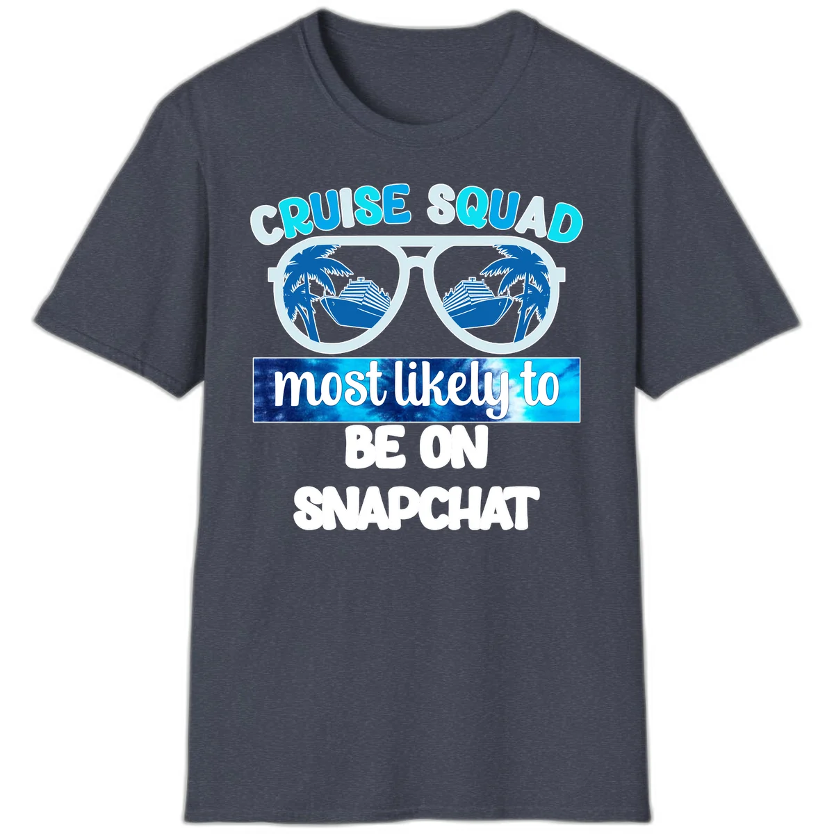 Cruise Squad Most Likely To Be On Snapchat T-Shirt in Heather Navy