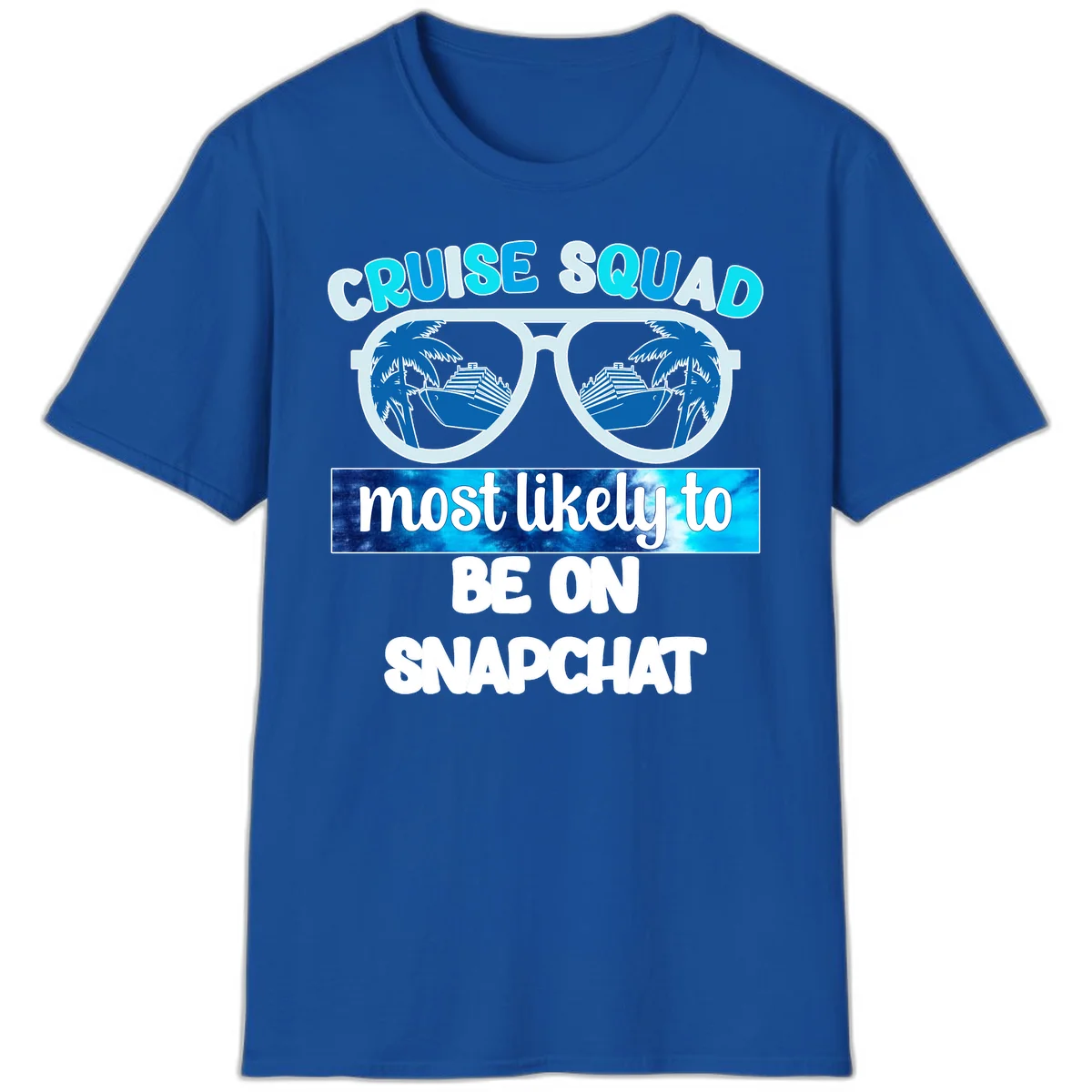 Cruise Squad Most Likely To Be On Snapchat T-Shirt in Royal