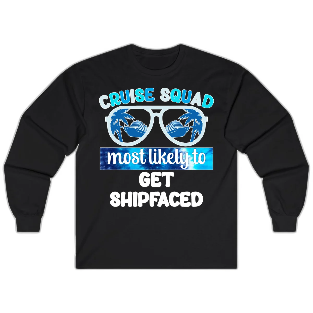 Cruise Squad Most Likely To Get Shipfaced Long Sleeve in Black