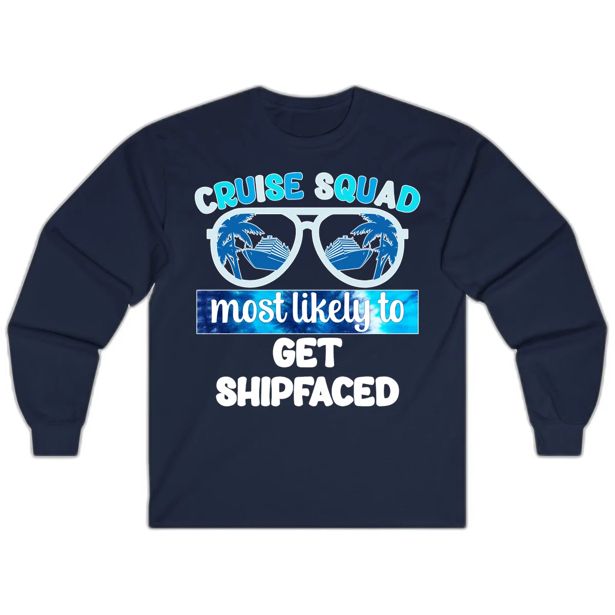 Cruise Squad Most Likely To Get Shipfaced Long Sleeve in Navy
