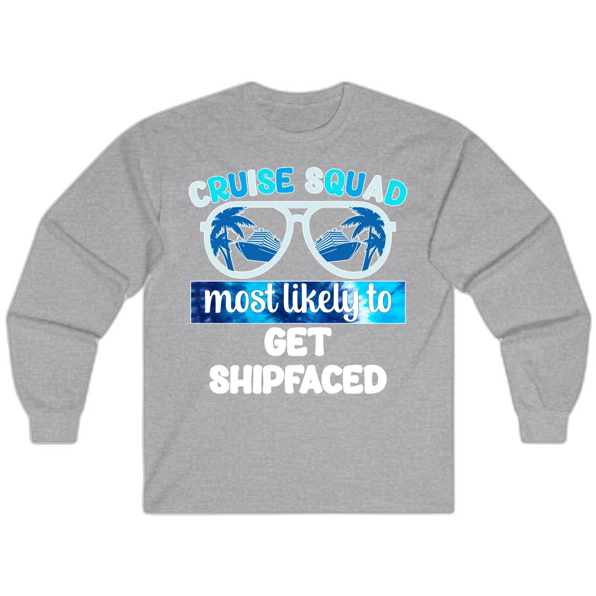 Cruise Squad Most Likely To Get Shipfaced Long Sleeve in Sport Grey