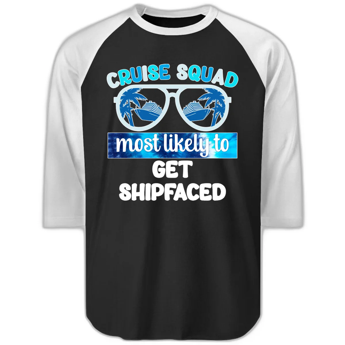 Cruise Squad Most Likely To Get Shipfaced Raglan 3/4 in Black White