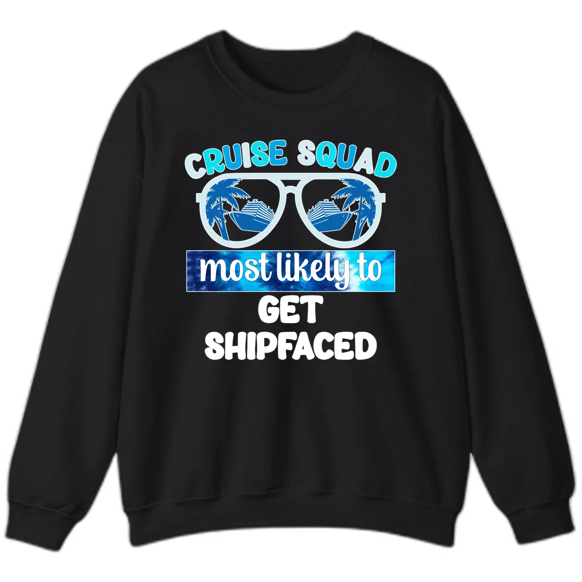 Cruise Squad Most Likely To Get Shipfaced Sweatshirt in Black