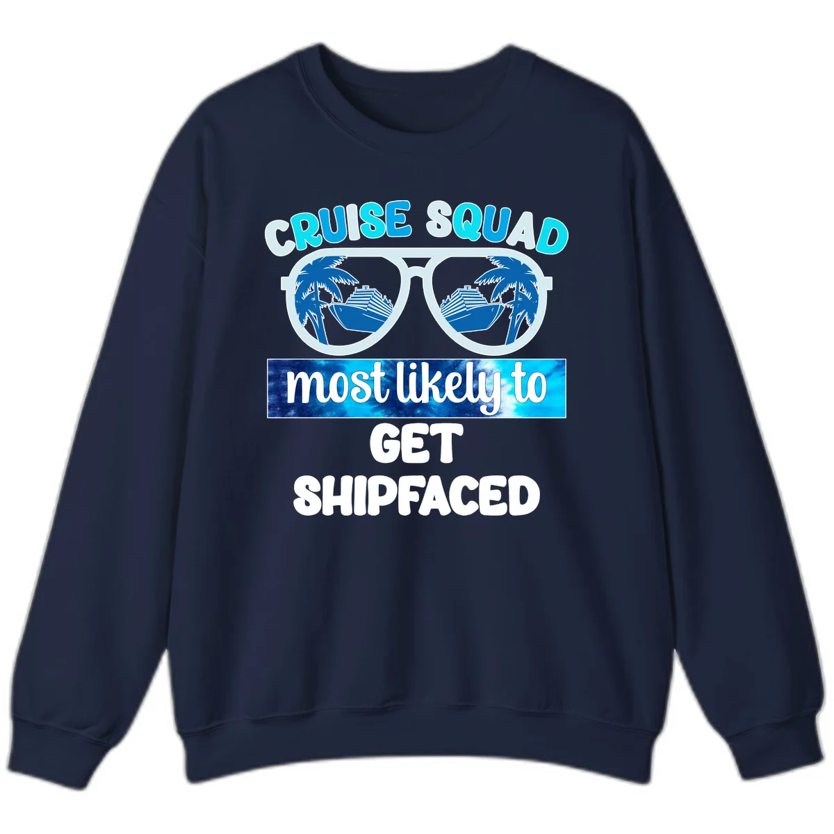 Cruise Squad Most Likely To Get Shipfaced Sweatshirt in Navy