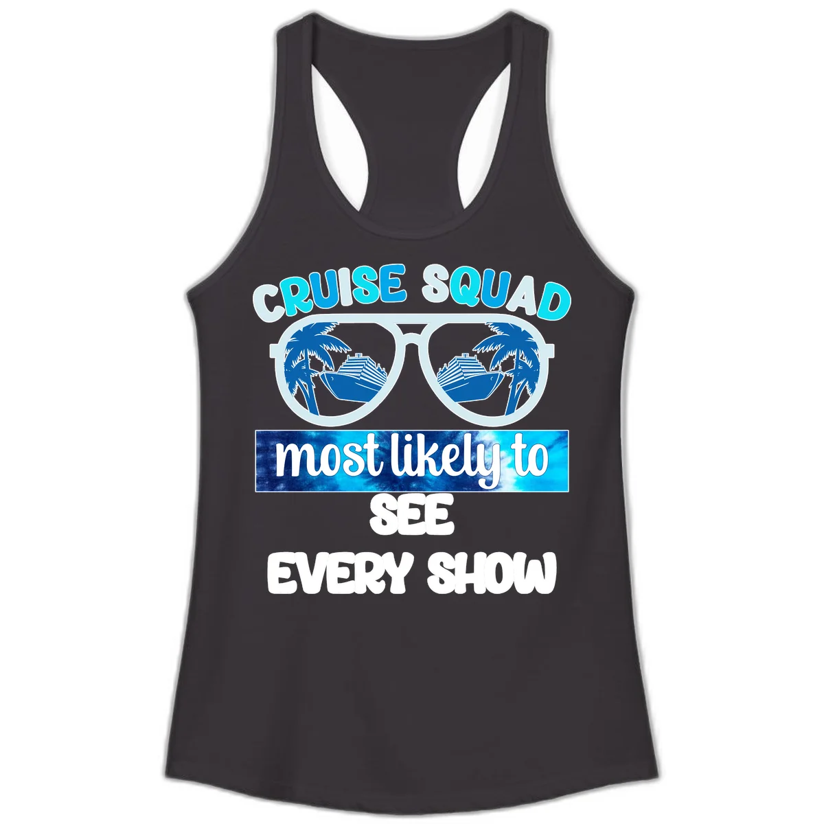 Cruise Squad Most Likely To See Every Show Ladies Tank in Black