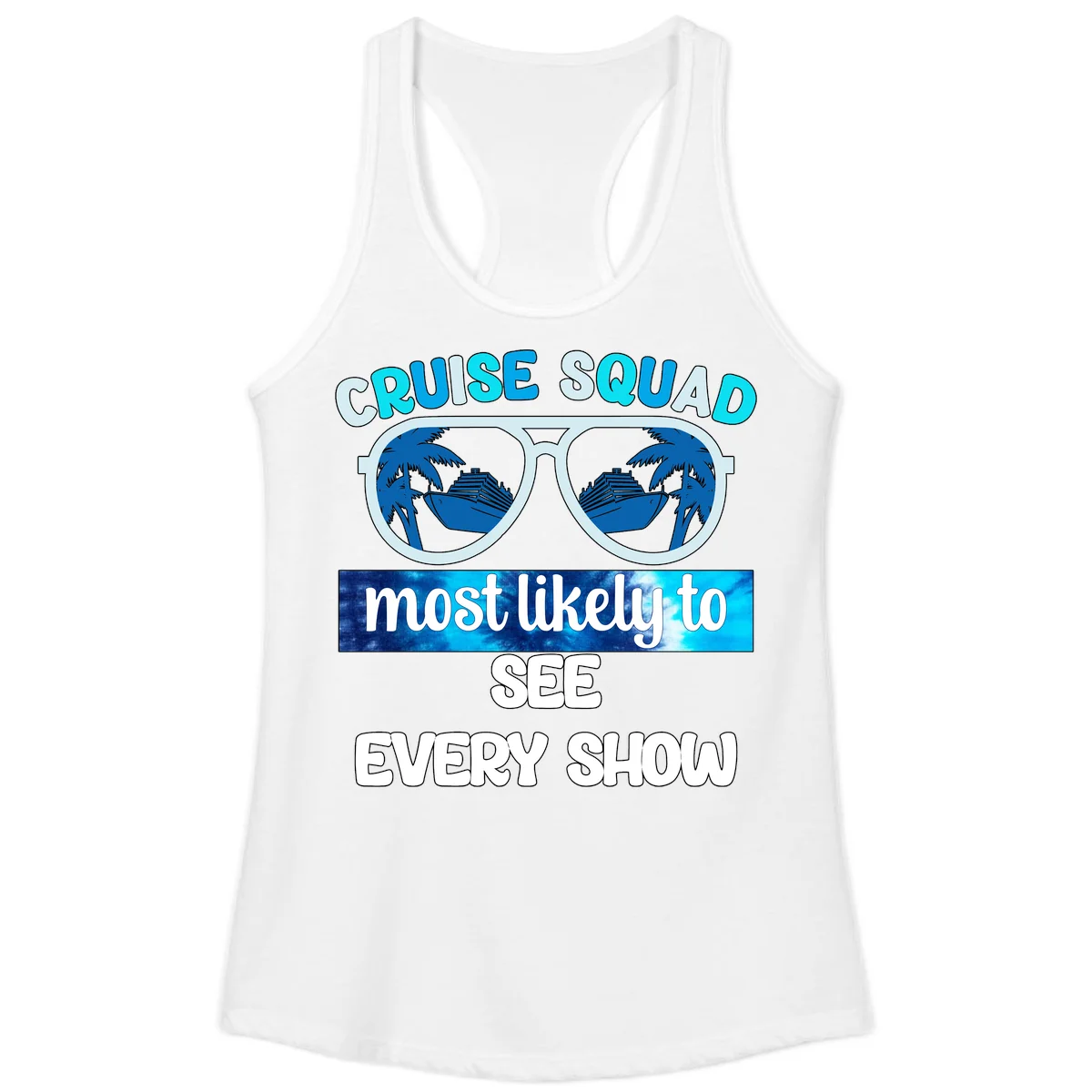 Cruise Squad Most Likely To See Every Show Ladies Tank in White