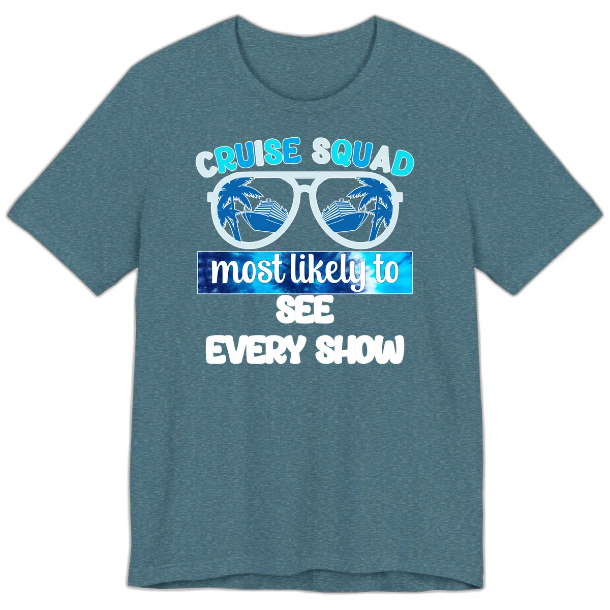 Cruise Squad Most Likely To See Every Show Premium T-Shirt in Heather Deep Teal
