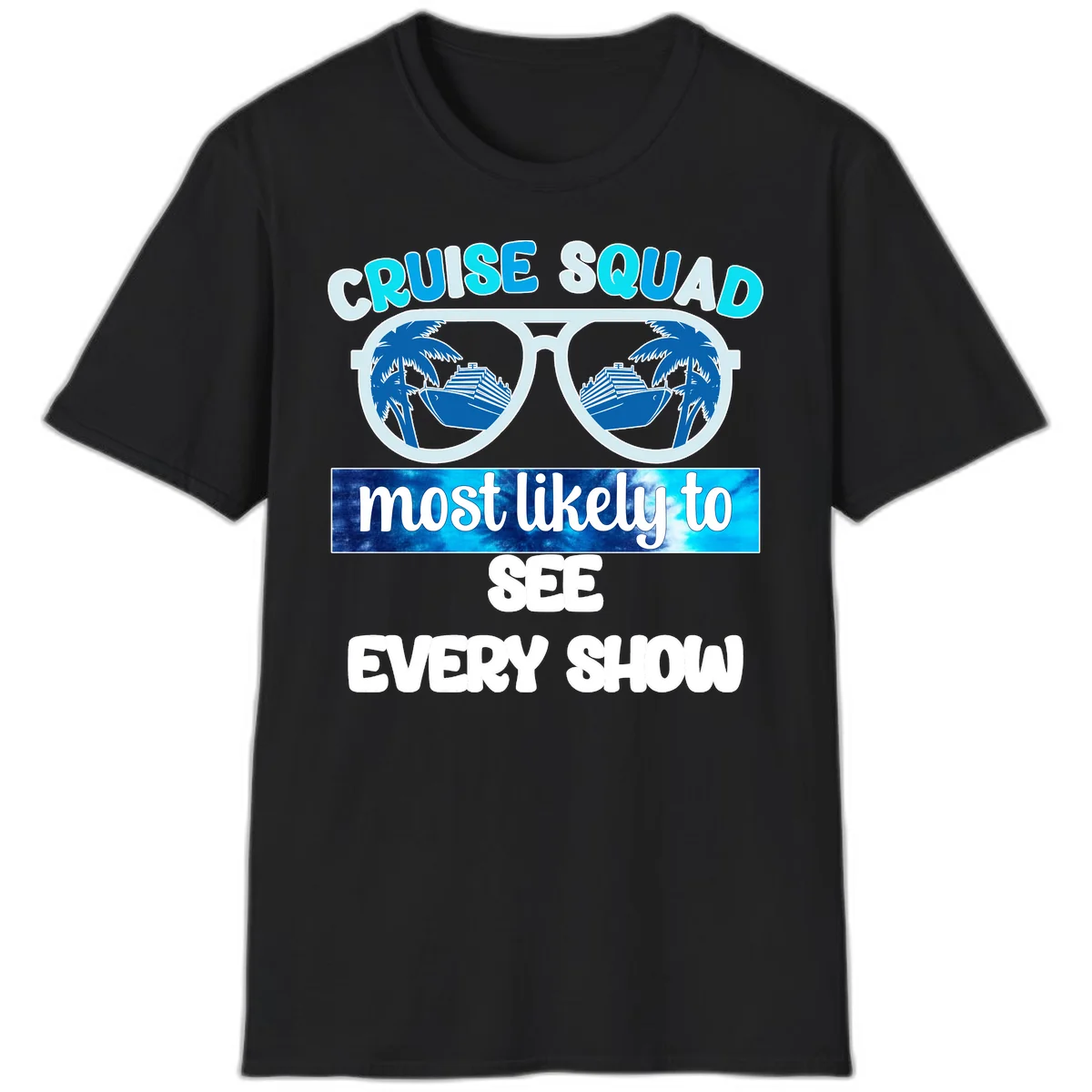 Cruise Squad Most Likely To See Every Show T-Shirt in Black