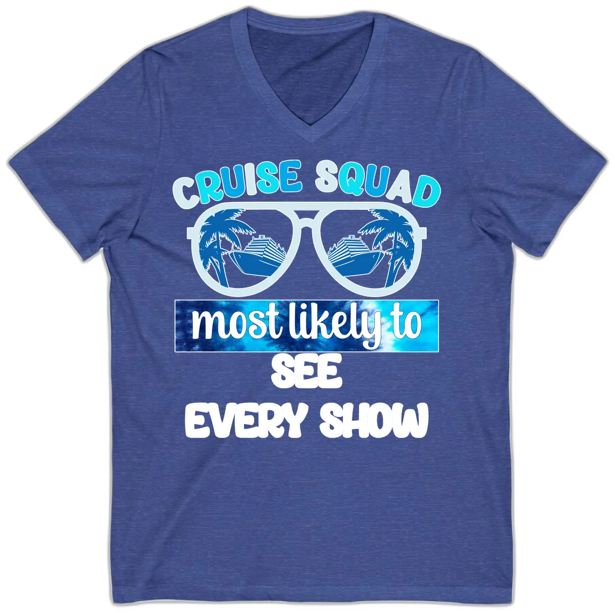 Cruise Squad Most Likely To See Every Show V-Neck in Heather True Royal