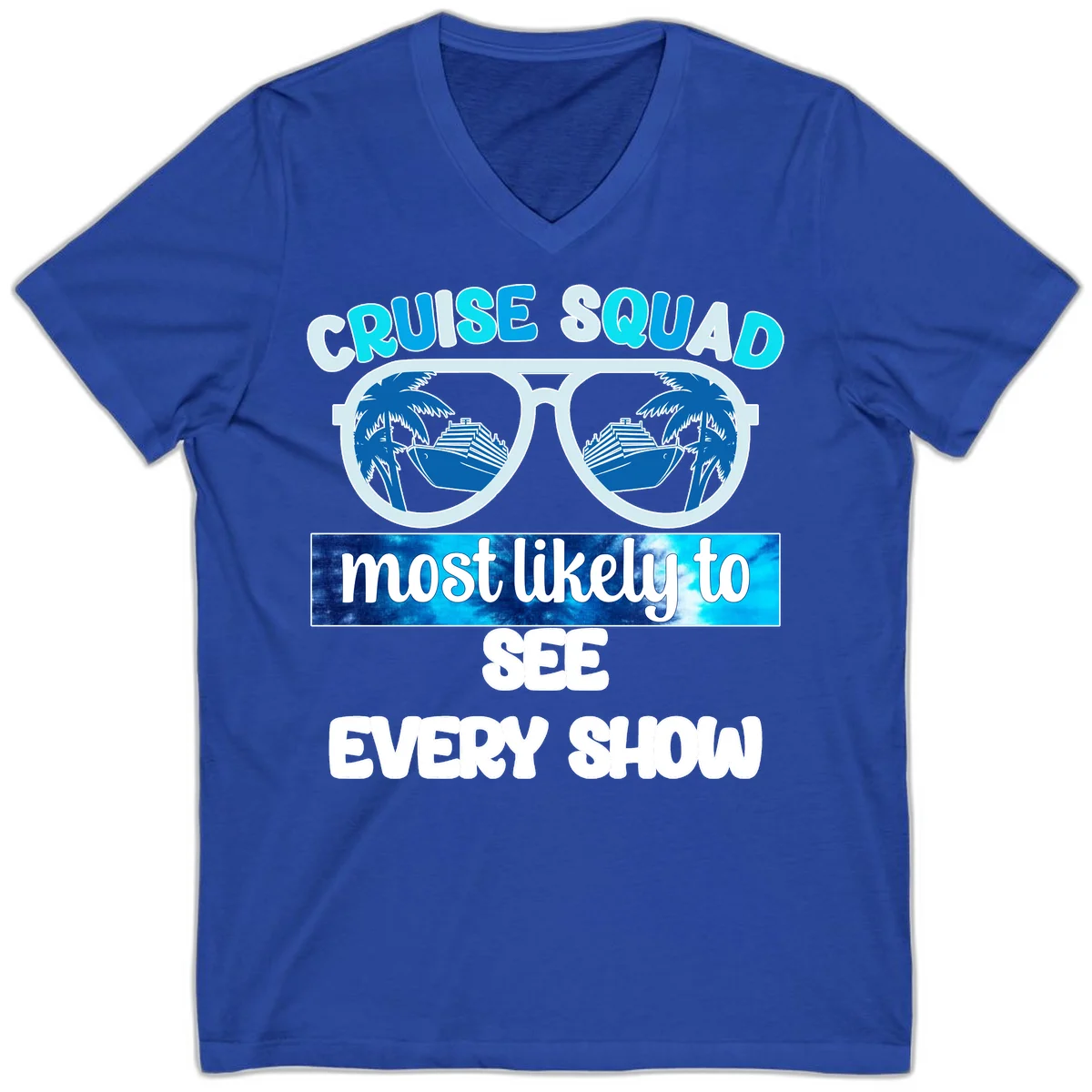 Cruise Squad Most Likely To See Every Show V-Neck in True Royal