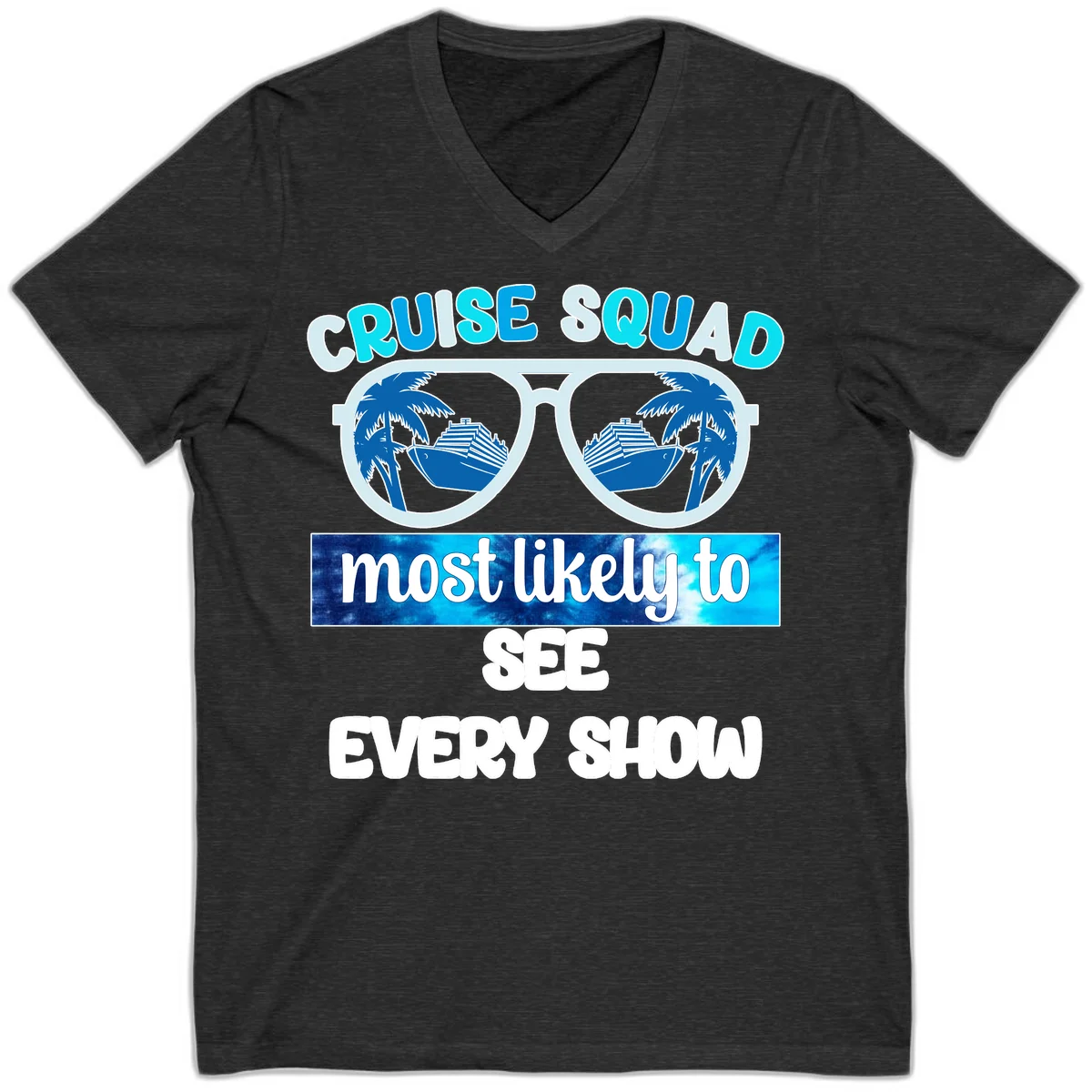 Cruise Squad Most Likely To See Every Show V-Neck in Dark Grey Heather