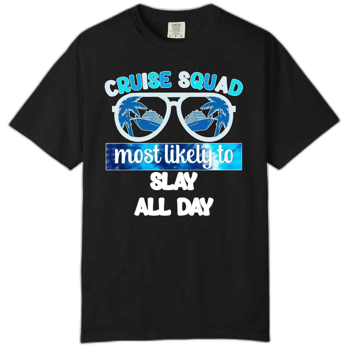 Cruise Squad Slay All Day Comfort Color T-Shirt in Black