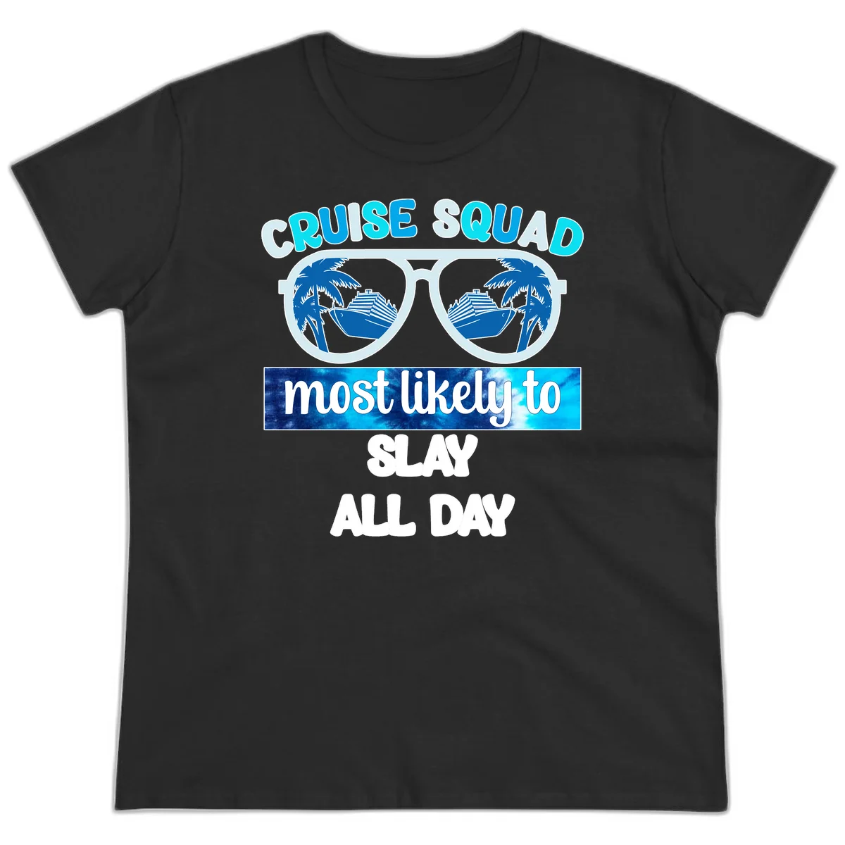 Cruise Squad Slay All Day Ladies Tee in Black