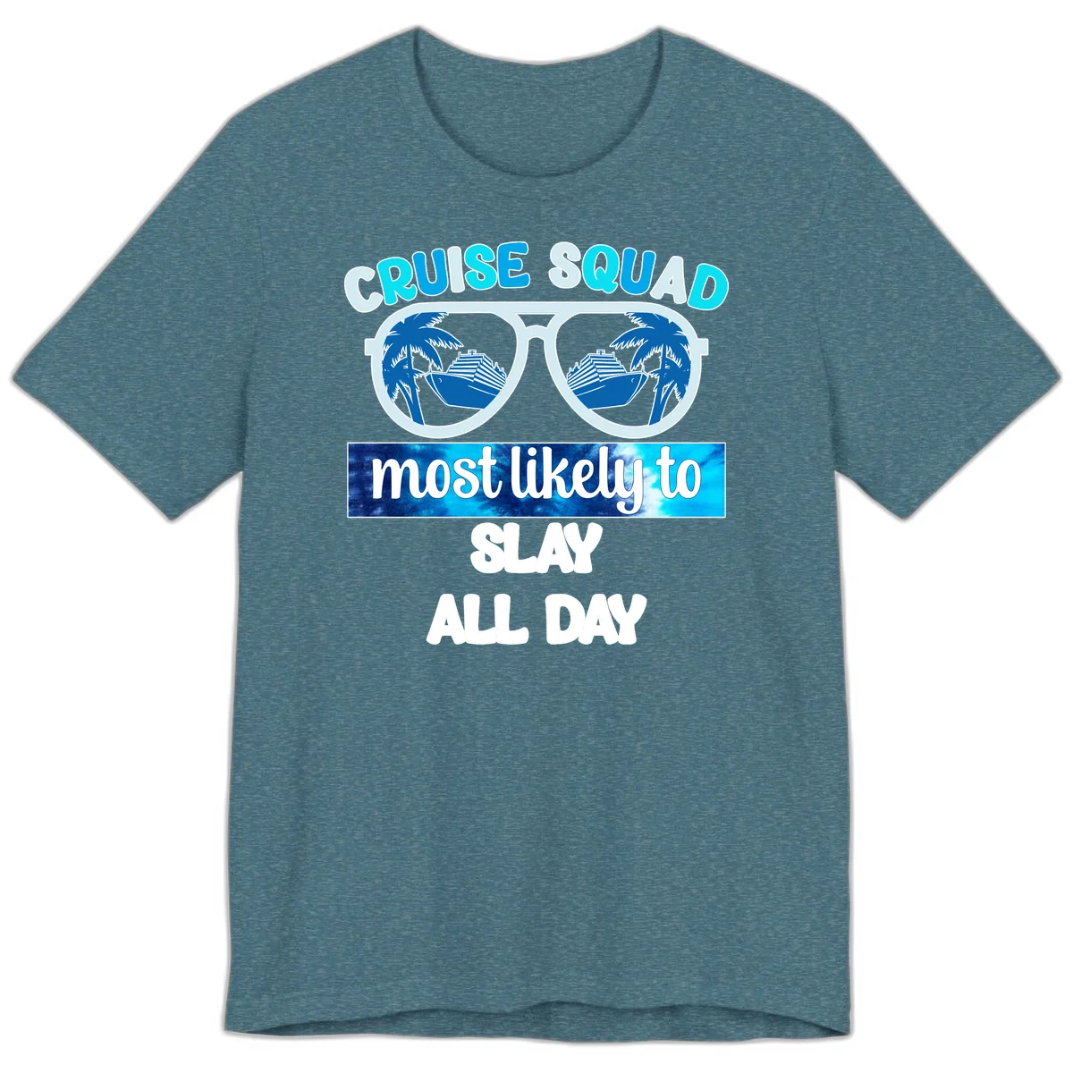 Cruise Squad Slay All Day Premium T-Shirt in Heather Deep Teal