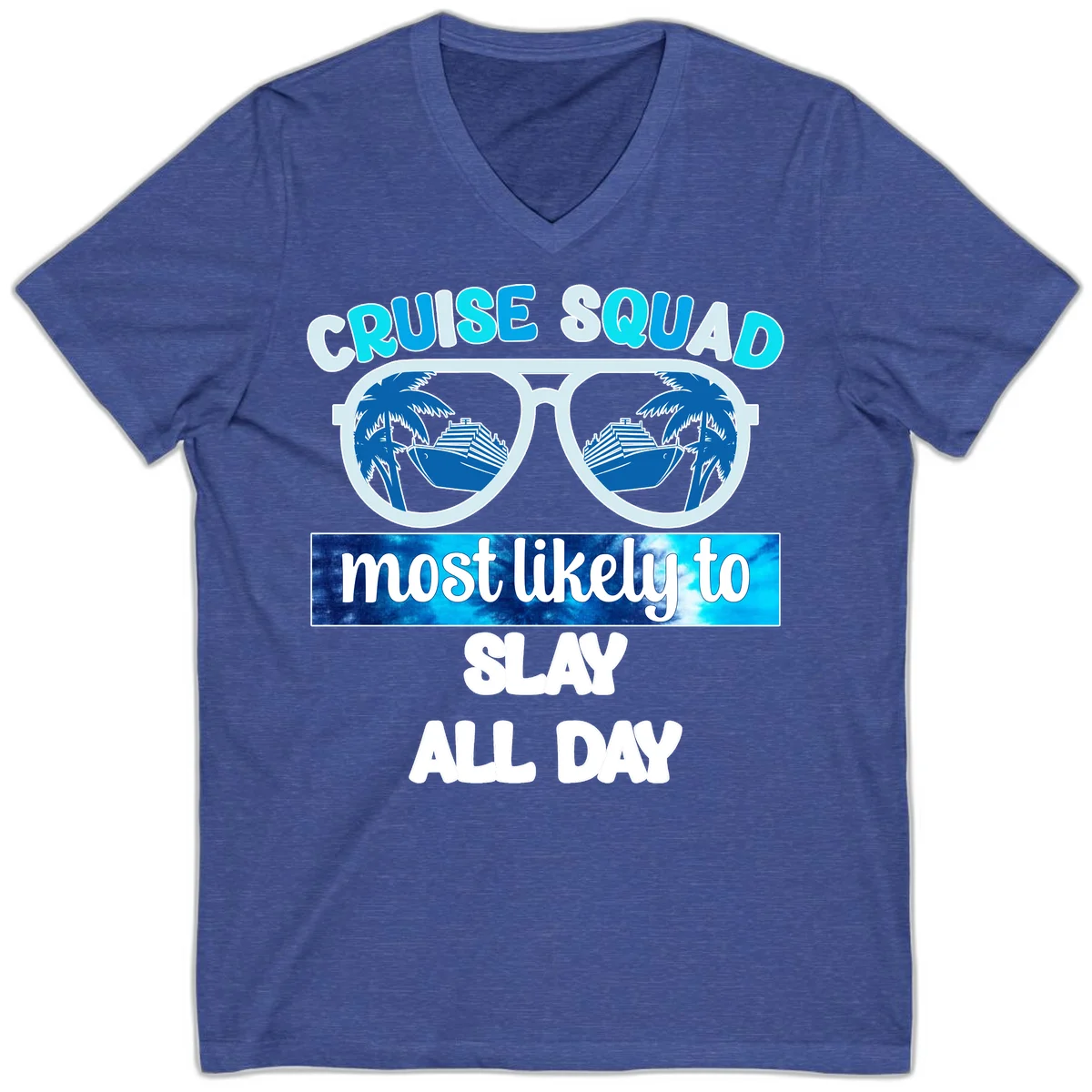 Cruise Squad Slay All Day V-Neck T-Shirt in Heather True Royal