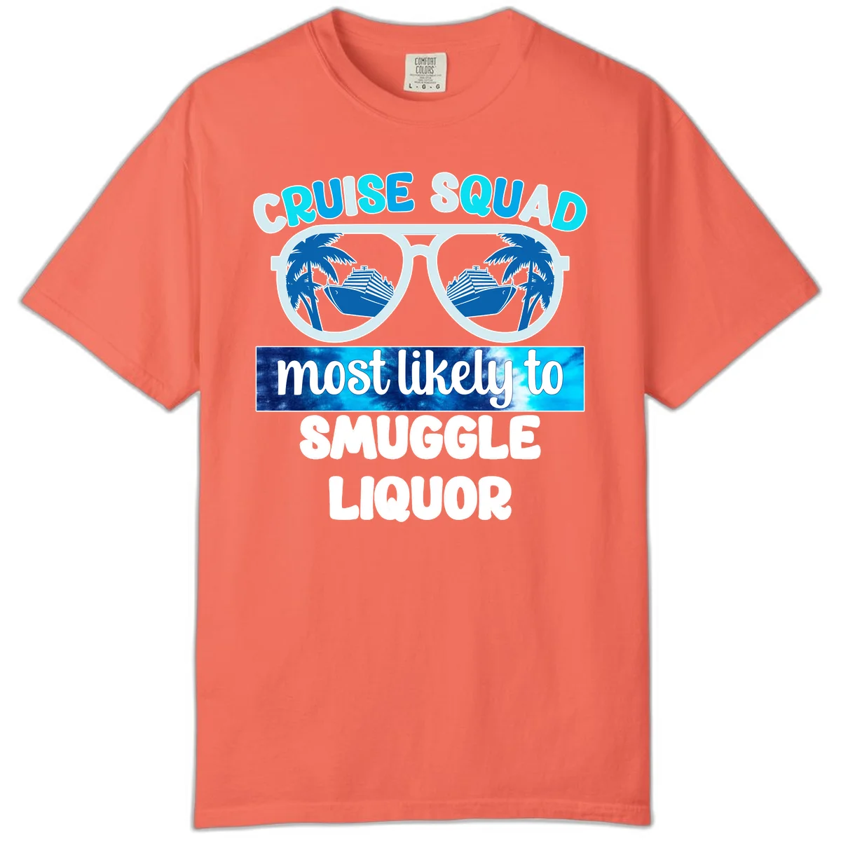 Cruise Squad Most Likely To Smuggle Liquor Comfort Color in Bright Salmon