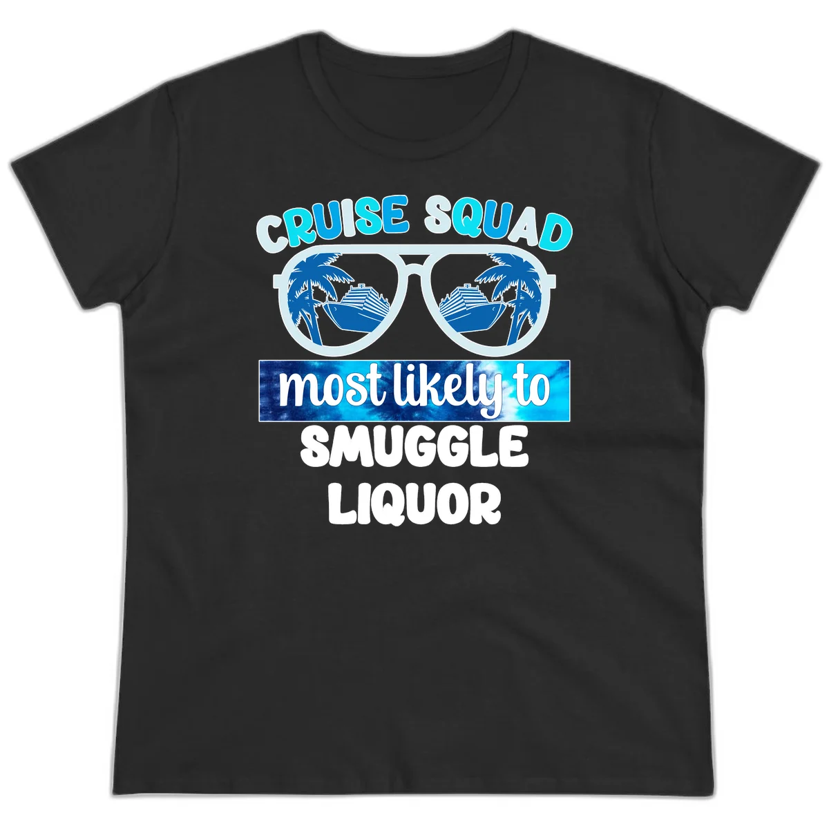 Cruise Squad Most Likely To Smuggle Liquor Ladies Tee in Black
