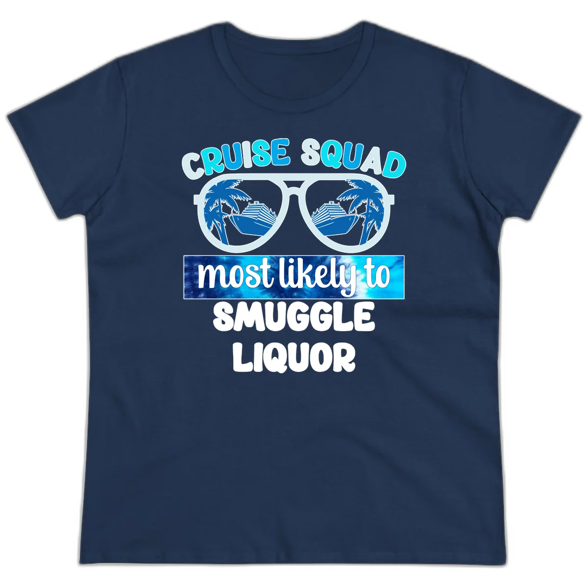 Cruise Squad Most Likely To Smuggle Liquor Ladies Tee in Navy