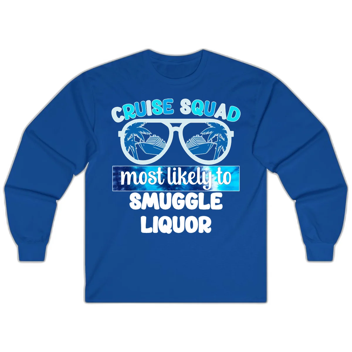 Cruise Squad Most Likely To Smuggle Liquor Long Sleeve in Royal