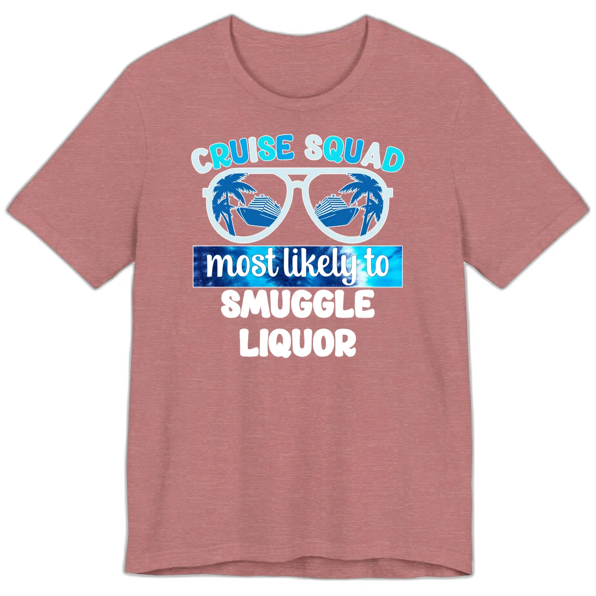 Cruise Squad Most Likely To Smuggle Liquor Premium T-Shirt in Heather Mauve