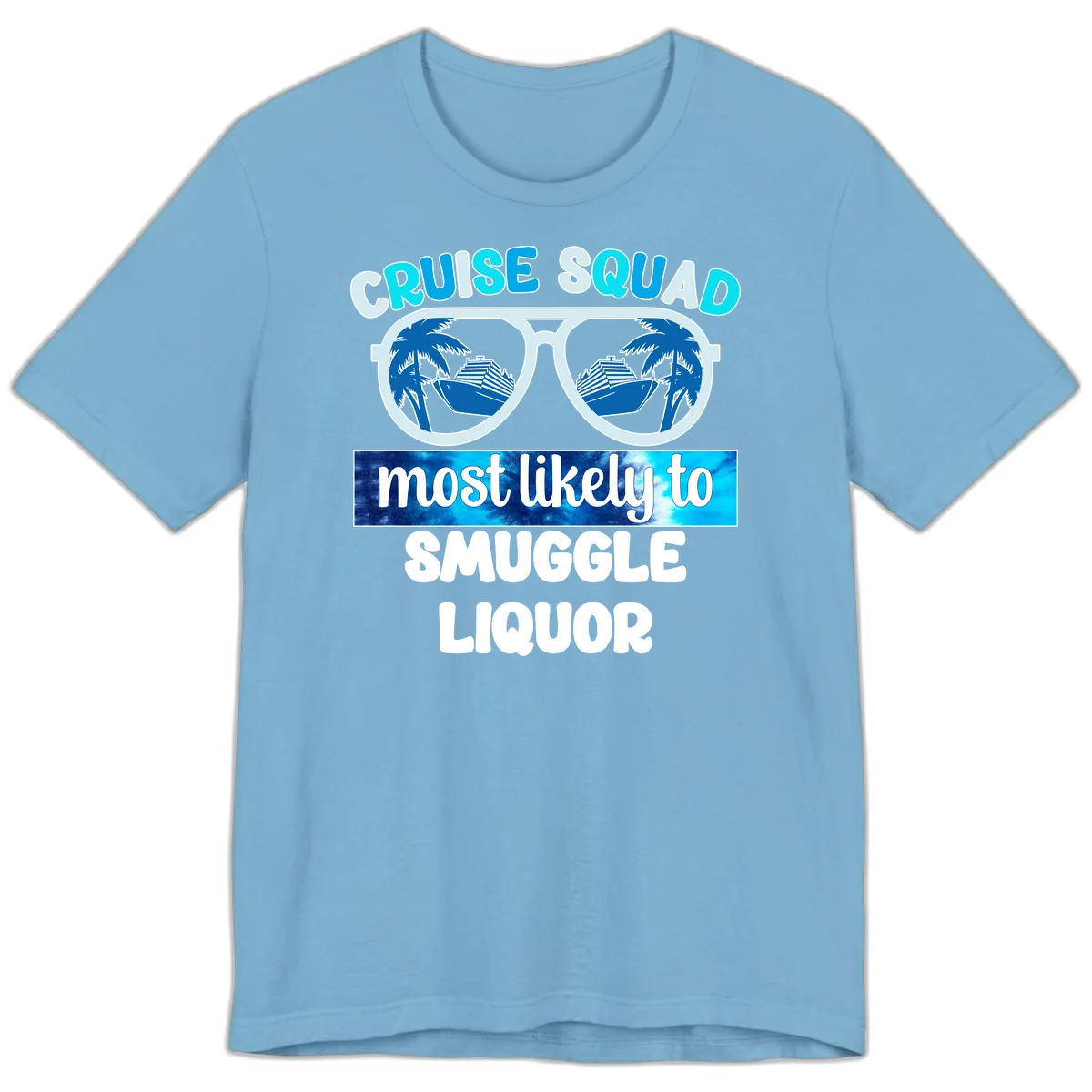 Cruise Squad Most Likely To Smuggle Liquor Premium T-Shirt in Ocean Blue