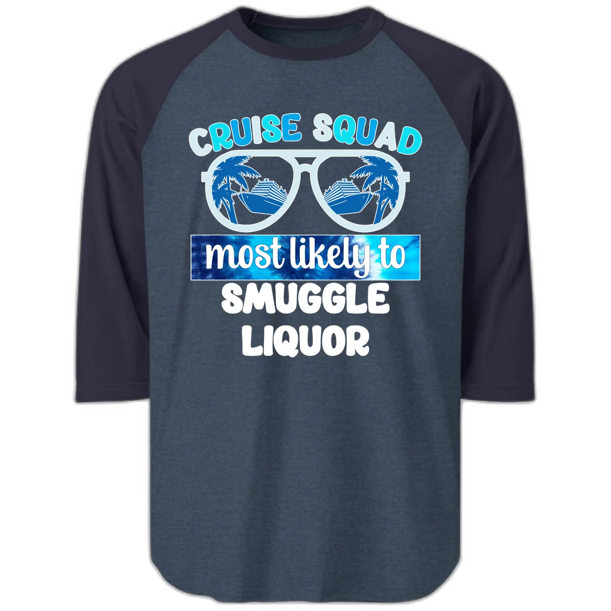 Cruise Squad Most Likely To Smuggle Liquor Raglan 3/4 in Heather Denim Navy