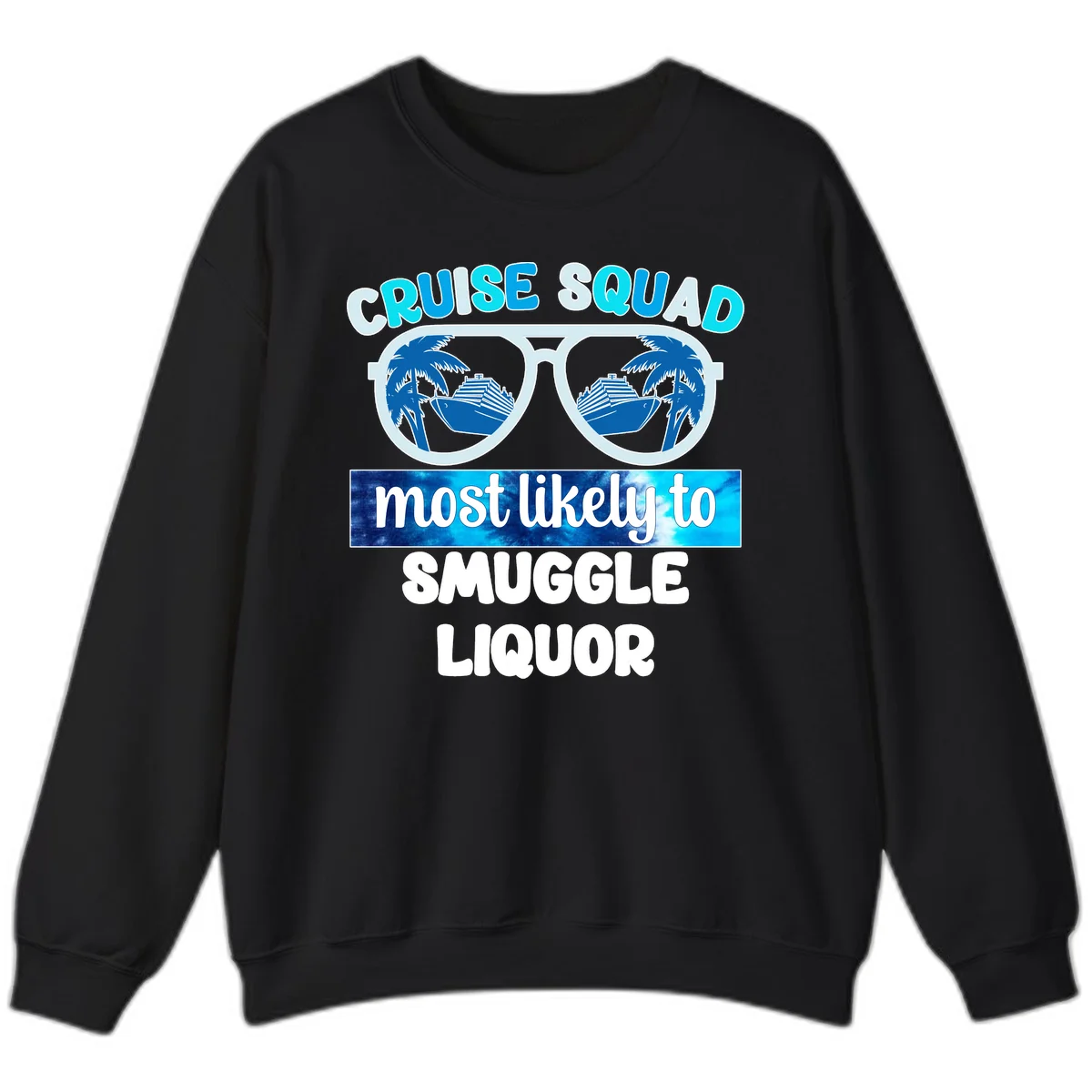 Cruise Squad Most Likely To Smuggle Liquor Sweatshirt in Black